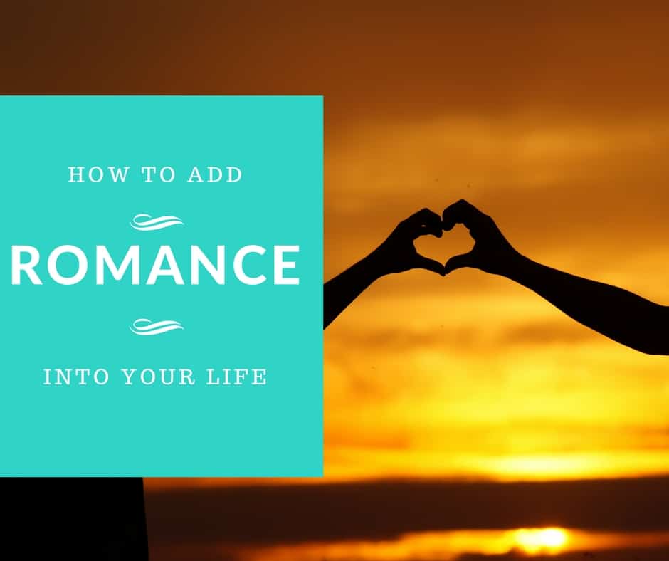 Tips to add romance to your life