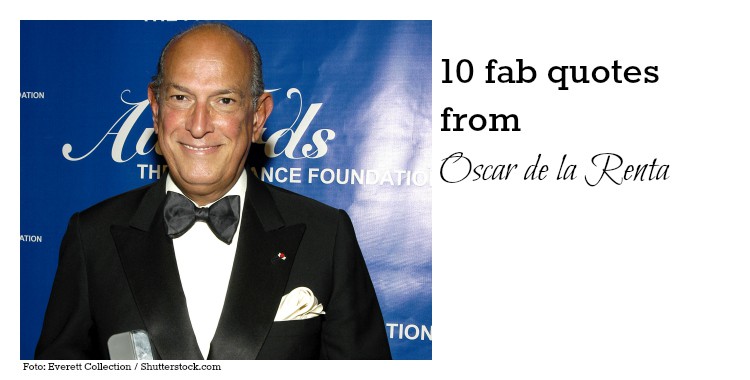 10 Oscar de la Renta quotes to remember him by