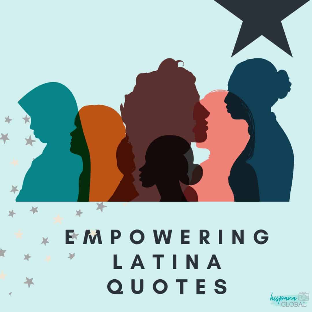 10 Empowering Latina Quotes In English and Spanish